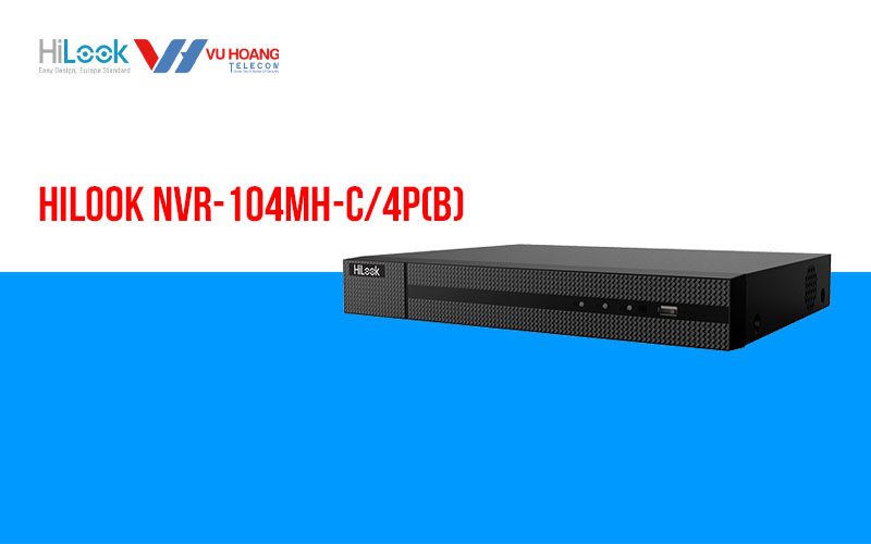 Đầu ghi hình 4 kênh IP 8MP HiLook NVR-104MH-C/4P(B)